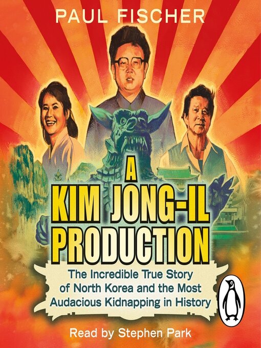Title details for A Kim Jong-Il Production by Paul Fischer - Available